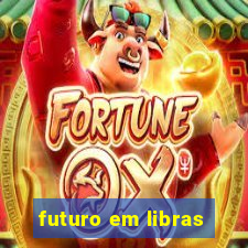 futuro em libras